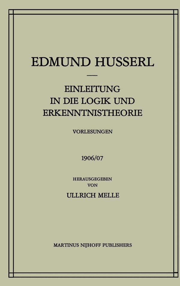 Einleitung in die Logik und Erkenntnistheorie Vorlesungen 1906/07 by Edmund Husserl Hardcover | Indigo Chapters