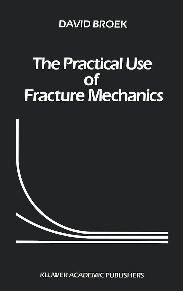 The Practical Use Of Fracture Mechanics by D. Broek Hardcover | Indigo Chapters
