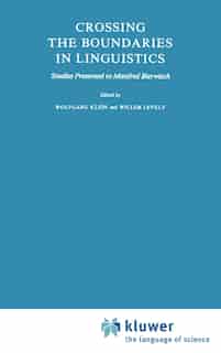 Crossing the Boundaries in Linguistics: Studies Presented to Manfred Bierwisch by Willemijn M. Klein
