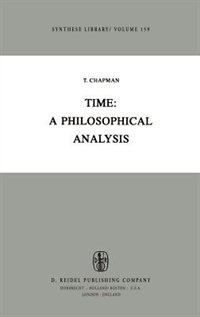 Time: A Philosophical Analysis by T. Chapman Hardcover | Indigo Chapters