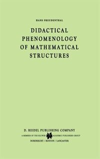 Didactical Phenomenology of Mathematical Structures by Hans Freudenthal Hardcover | Indigo Chapters