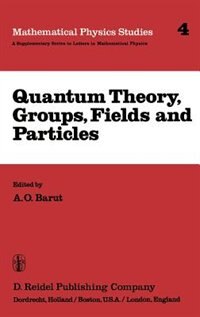 Quantum Theory Groups Fields And Particles by P. Barut Hardcover | Indigo Chapters