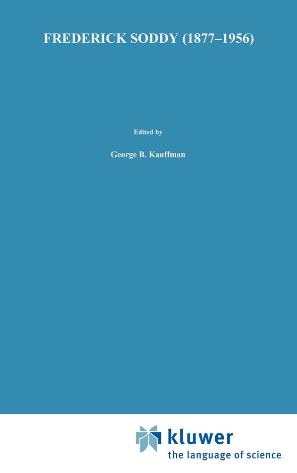 Frederick Soddy (1877-1956) by George B. Kauffman Hardcover | Indigo Chapters