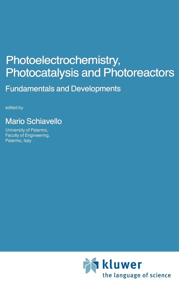Photoelectrochemistry Photocatalysis And Photoreactors Fundamentals And Developments by Mario Schiavello Hardcover | Indigo Chapters