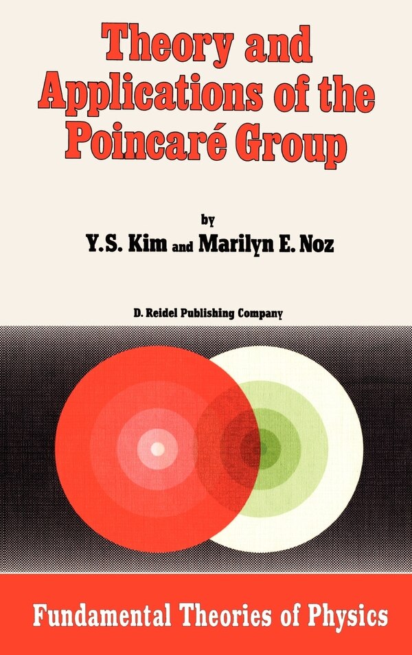 Theory and Applications of the Poincaré Group by Young Suh Kim Hardcover | Indigo Chapters