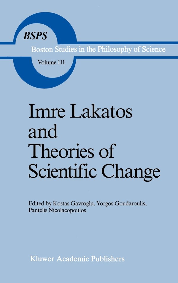 Imre Lakatos And Theories Of Scientific Change by K. Gavroglu Hardcover | Indigo Chapters