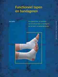 Functioneel Tapen En Bandageren: Een Praktisch Leer- En Oefenboek Voor Functioneel Tapen En Bandageren Van Het Steun- En Bewegingsap by A. Bakker