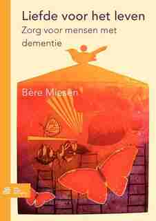 Liefde Voor Het Leven: Zorg Voor Mensen Met Dementie by B. Miesen