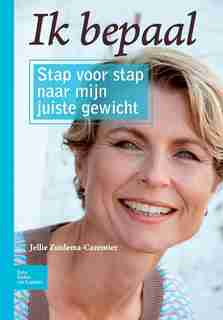 Ik Bepaal: Stap Voor Stap Naar Mijn Juiste Gewicht by Jellie Zuidema-cazemier