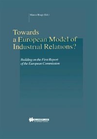 Towards A European Model Of Industrial Relations? Building On The First Report Of The European Commi by .. Aspen Publishers Hardcover | Indigo Chapter