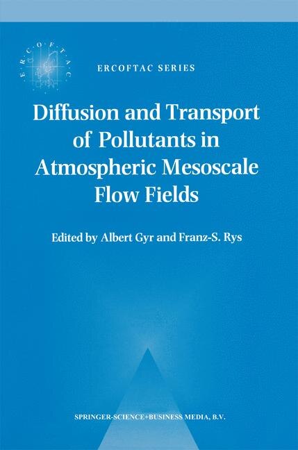 Diffusion and Transport of Pollutants in Atmospheric Mesoscale Flow Fields by A. Gyr Paperback | Indigo Chapters