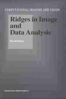 Ridges in Image and Data Analysis by D. Eberly