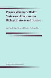 Plasma Membrane Redox Systems and their Role in Biological Stress and Disease by Han Asard