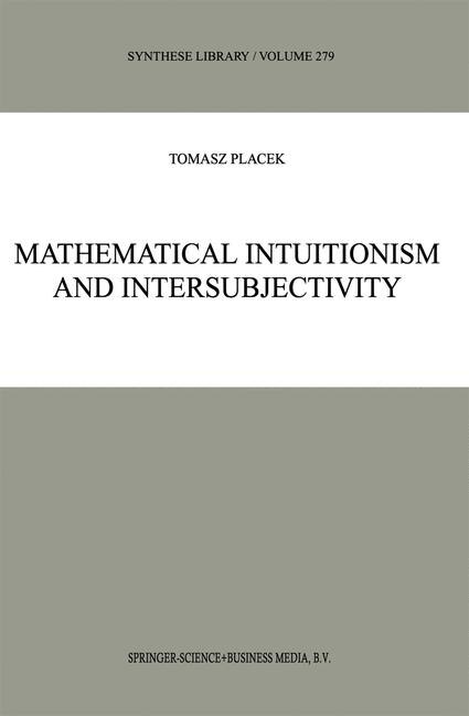 Mathematical Intuitionism and Intersubjectivity by Tomasz Placek Paperback | Indigo Chapters