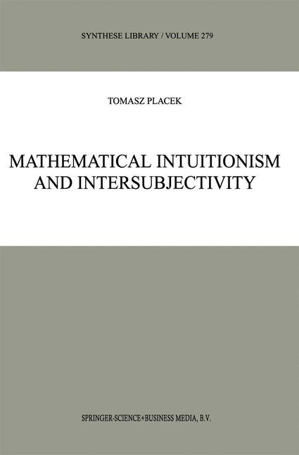 Mathematical Intuitionism and Intersubjectivity by Tomasz Placek Paperback | Indigo Chapters