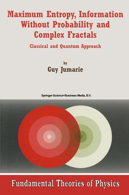 Maximum Entropy Information Without Probability and Complex Fractals by Guy Jumarie Paperback | Indigo Chapters