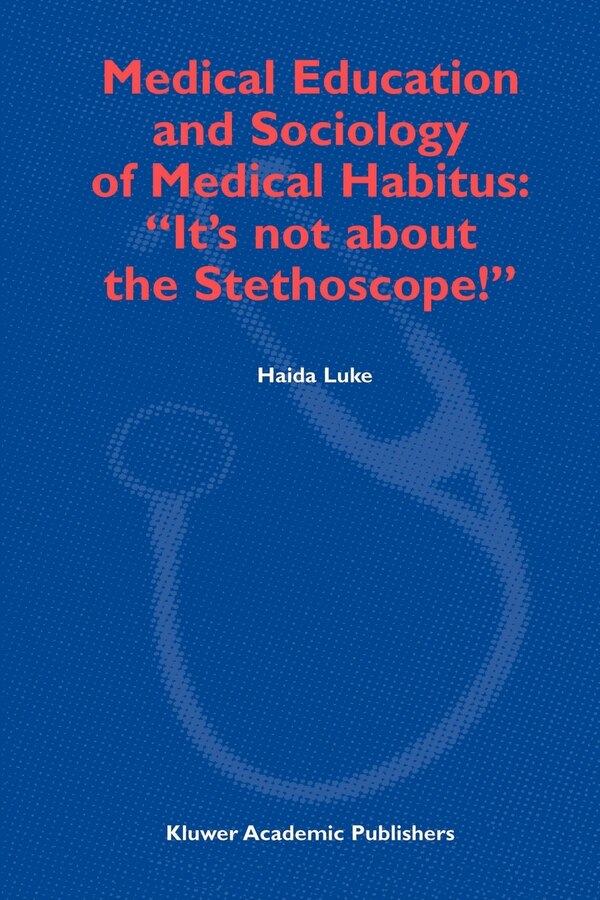 Medical Education and Sociology of Medical Habitus by H. Luke Paperback | Indigo Chapters