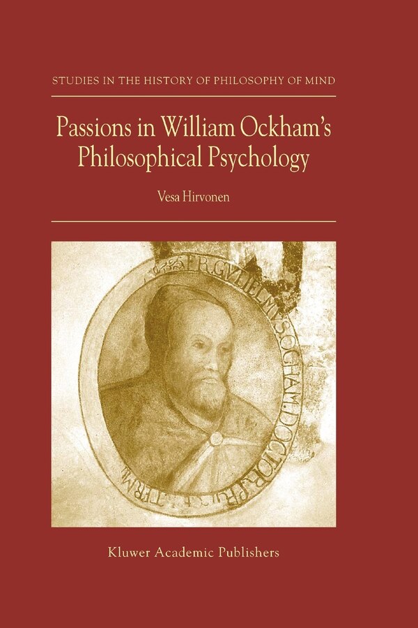 Passions in William Ockham's Philosophical Psychology by Vesa Hirvonen Paperback | Indigo Chapters