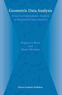 Geometric Data Analysis: From Correspondence Analysis to Structured Data Analysis de Brigitte Le Roux