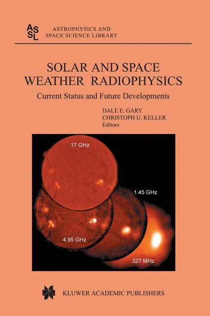 Solar and Space Weather Radiophysics by D.E. Gary Paperback | Indigo Chapters