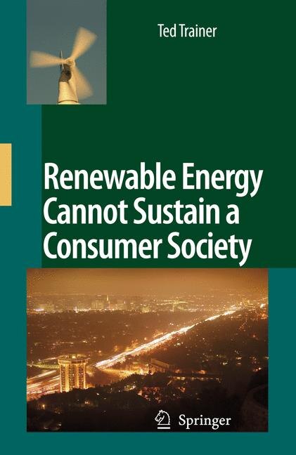 Renewable Energy Cannot Sustain a Consumer Society by Ted Trainer Paperback | Indigo Chapters