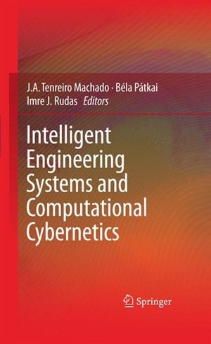 Intelligent Engineering Systems and Computational Cybernetics by J.A. Tenreiro Machado Paperback | Indigo Chapters