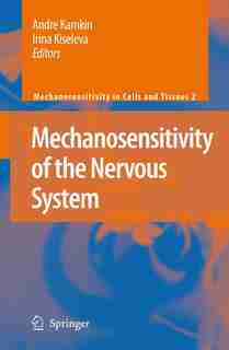 Mechanosensitivity of the Nervous System by Andre Kamkin