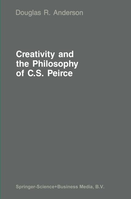 Creativity and the Philosophy of C.S. Peirce by D.R. Anderson Paperback | Indigo Chapters