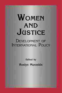 Women and Justice: Development of International Policy by Roslyn Muraskin