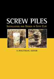 Screw Piles - Installation And Design In Stiff Clay by A.e. Holeyman
