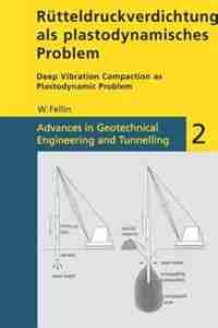 Rutteldruckverdichtung Als Plastodynamisches Problem / Deep Vibration Compaction As Plastodynamic Problem by W Fellin