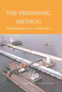 The Premixing Method: Principle, Design And Construction by Coastal Development Institute Tokyo