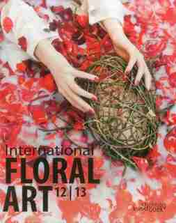 International Floral Art 2012-2013 by Katrien Van Moerbeke