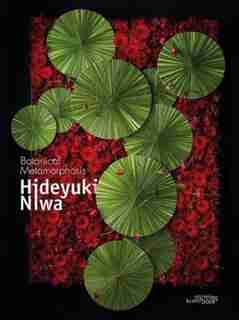 Hideyuki Niwa: Botanical Metamorphosis: Botanical Metamorphosis by Hideyuki Niwa