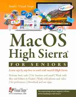 Macos High Sierra For Seniors: Learn Step By Step How To Work With Macos High Sierra by Studio Visual Steps