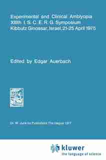 Experimental And Clinical Amblyopia by Edgar Auerbach