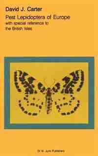 Pest Lepidoptera of Europe: With Special Reference to the British Isles by David J. Carter