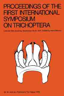 Proceedings of the First International Symposium on Trichoptera: Lunz am See (Austria), September 16-20, 1974 by H. Malicky