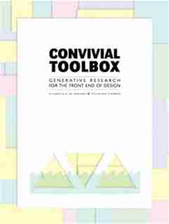 Convivial Toolbox: Generative Research for the Front End of Design by Liz Sanders