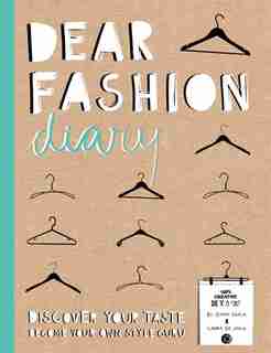 Dear Fashion Diary: Discover Your Taste-Become Your Own Fashion Guru by Emmi Ojala