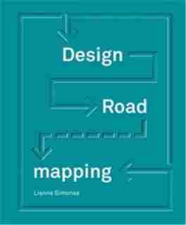 Design Roadmapping: Guidebook For Future Foresight Techniques by Lianne Simonse