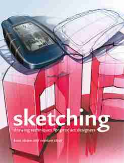 Sketching: Drawing Techniques For Product Designers by Koos Eissen