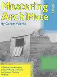 Mastering Archimate - Edition II by Gerben Wierda
