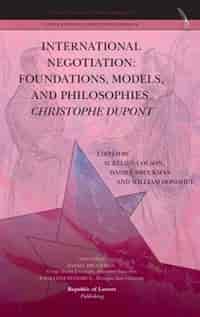 International Negotiation: Foundations, Models, And Philosophies. Christopher Dupont by Aurelien Colson