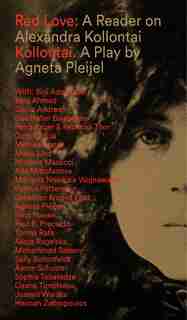 Red Love: A Reader On Alexandra Kollontai by Alexandra Kollontai