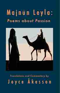 Majnun Leyla: Poems about Passion by Joyce Akesson