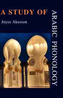 A Study of Arabic Phonology by Joyce Akesson