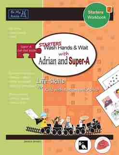 STARTERS Wash Hands & Wait with Adrian and Super-A: Life Skills for Kids with Autism and ADHD by Jessica Jensen