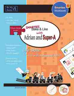 Smarties Bake & Like with Adrian and Super-A: Life Skills for Kids with Autism and ADHD by Jessica Jensen