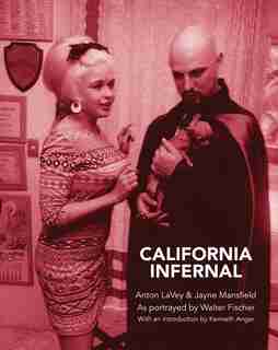 California Infernal: Anton LaVey & Jayne Mansfield: As Portrayed by Walter Fischer by Carl Abrahamsson